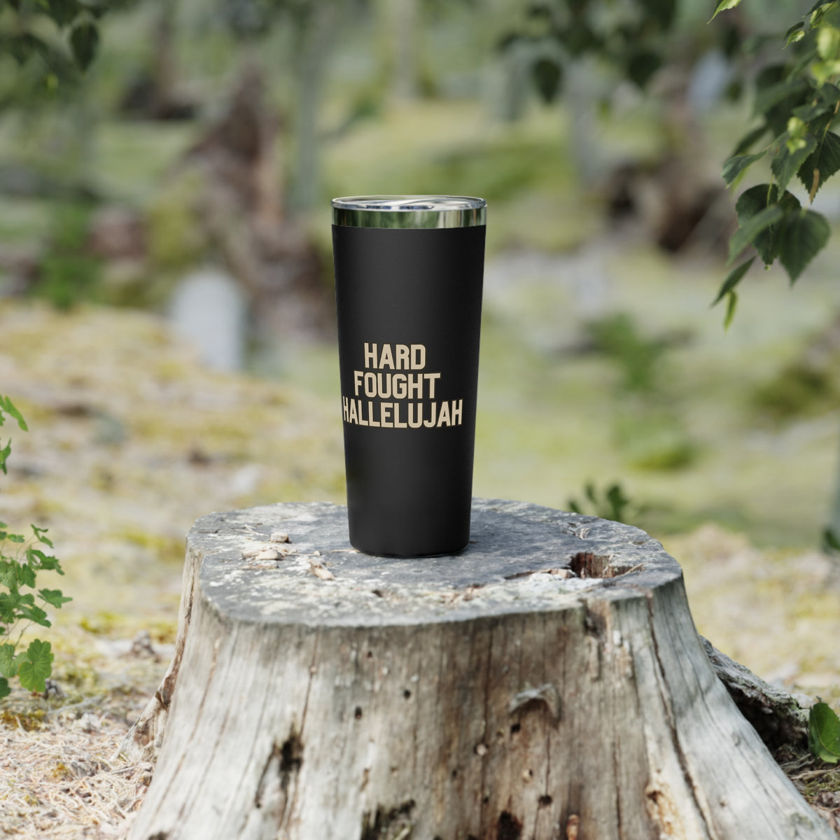Hard Fought Hallelujah | Copper Vacuum Insulated Tumbler|  22oz.