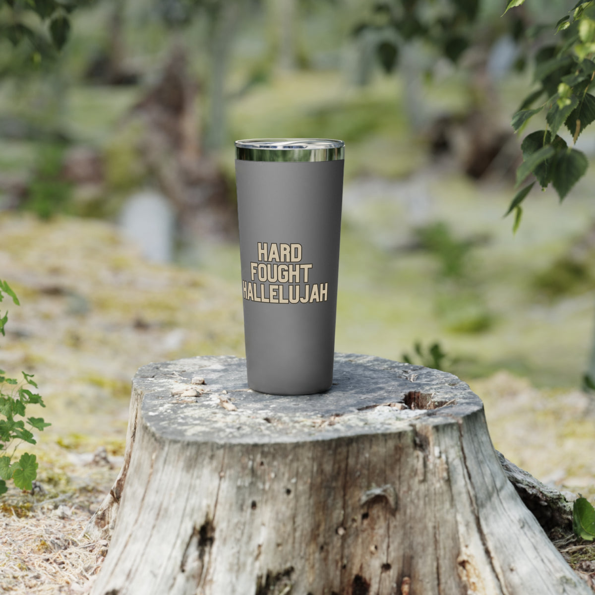 Hard Fought Hallelujah | Copper Vacuum Insulated Tumbler|  22oz.