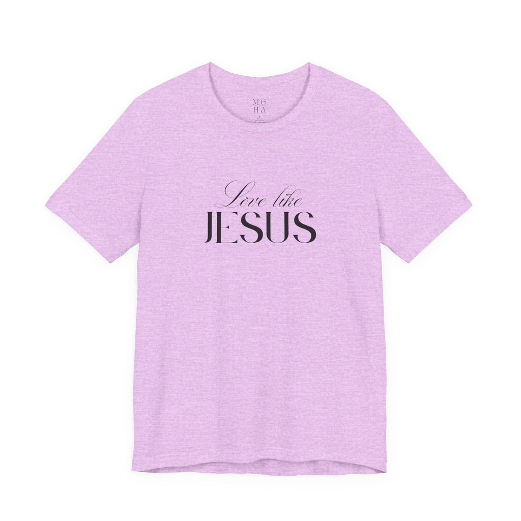 Love Like Jesus Soft Comfy Tee | Christian Shirt.