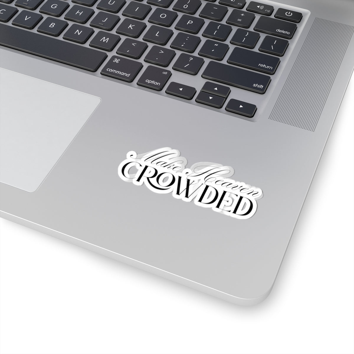 Make Heaven Crowded Sticker | Christian Vinyl Sticker