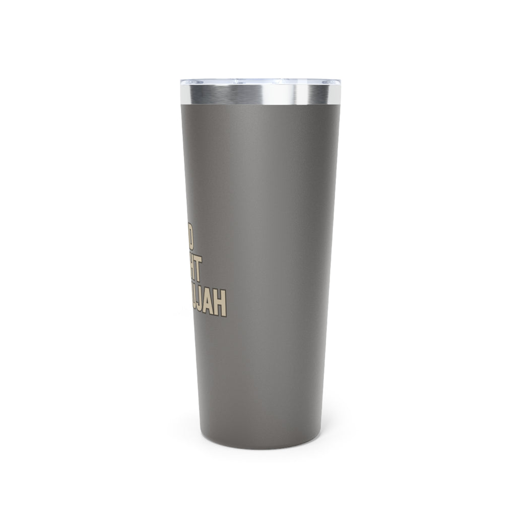 Hard Fought Hallelujah | Copper Vacuum Insulated Tumbler|  22oz.