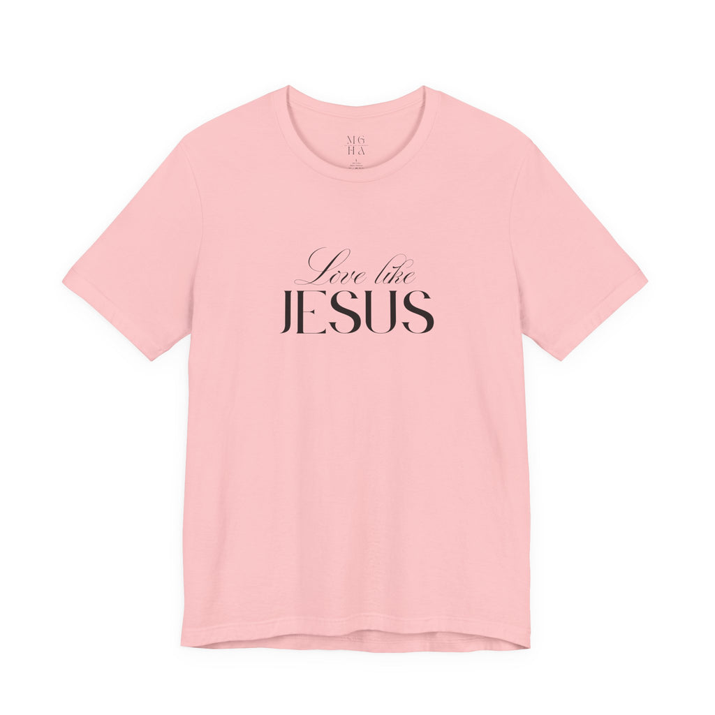 Love Like Jesus Soft Comfy Tee | Christian Shirt.