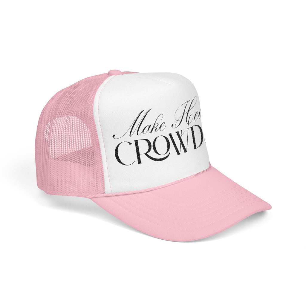 Make Heaven Crowded | Foam Trucker Hat.