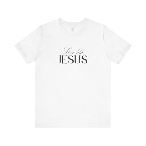 Love Like Jesus Soft Comfy Tee | Christian Shirt.
