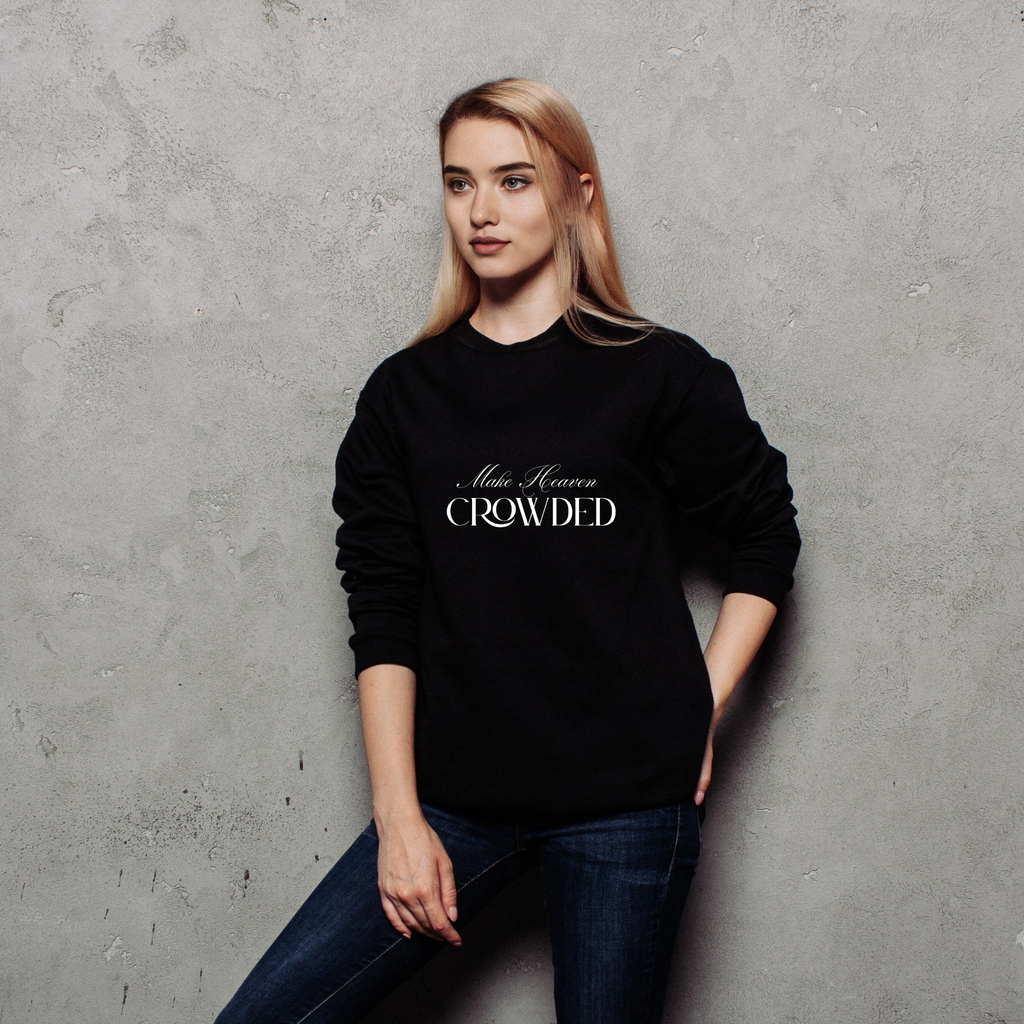 Make Heaven Crowded Script Sweater | Christian Sweater.