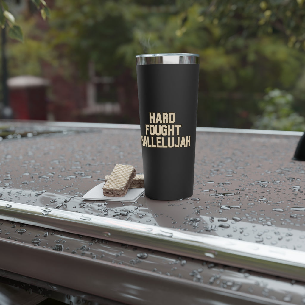 Hard Fought Hallelujah | Copper Vacuum Insulated Tumbler|  22oz.