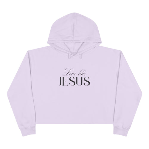 Love Like Jesus Cropped Sweatshirt | Christian Pullover Hoodie.