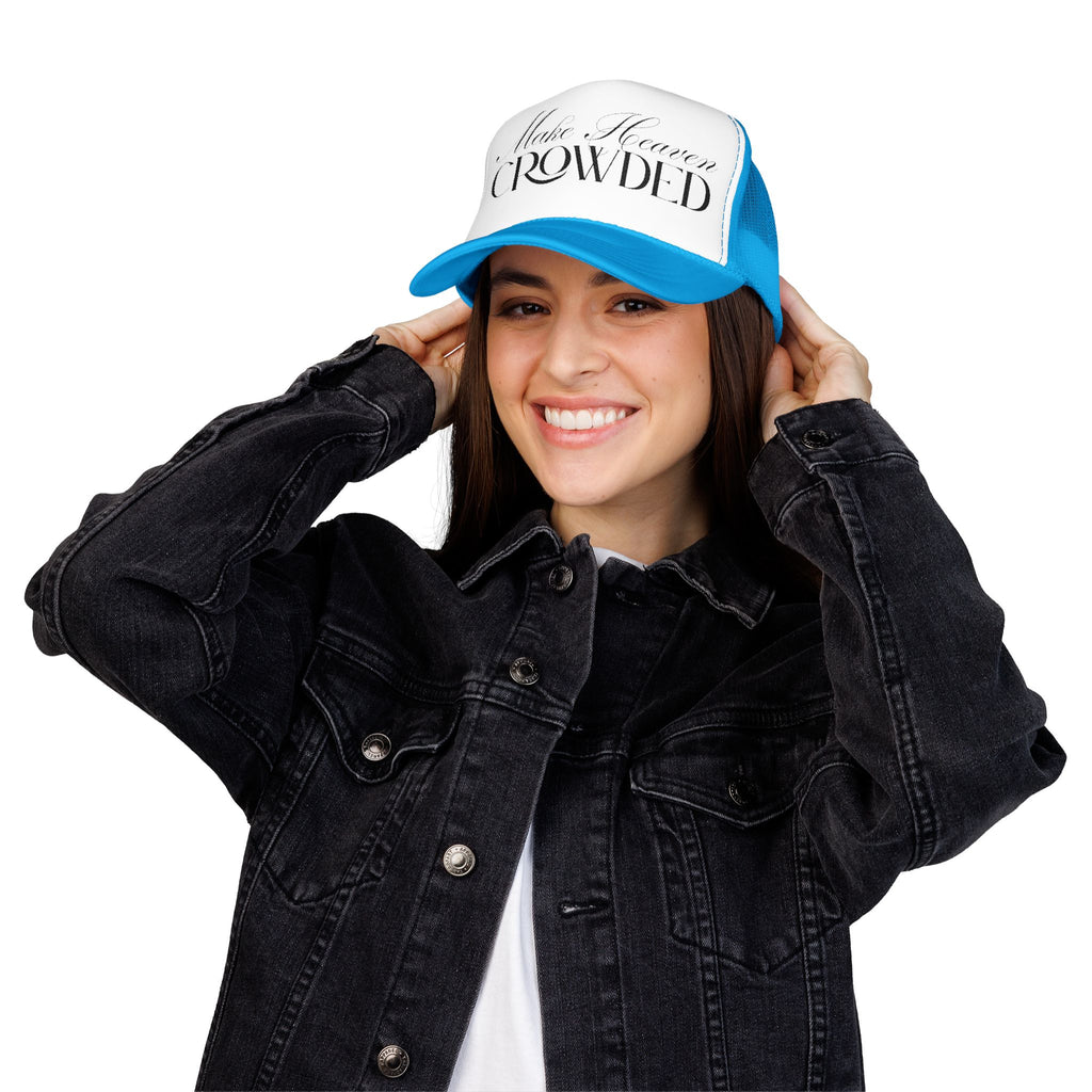 Make Heaven Crowded | Foam Trucker Hat.