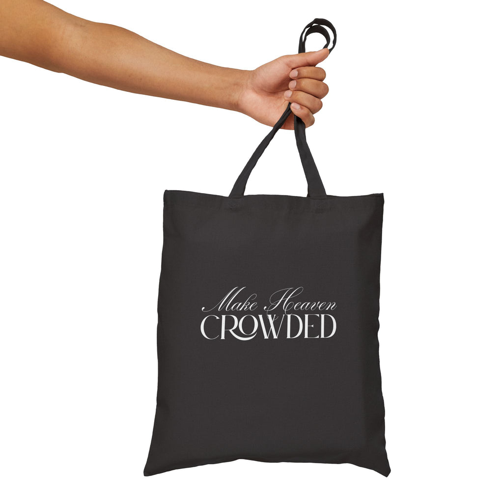 Make Heaven Crowded | Cotton Tote Bag, Script Graphic | Mark 16:15 Verse.