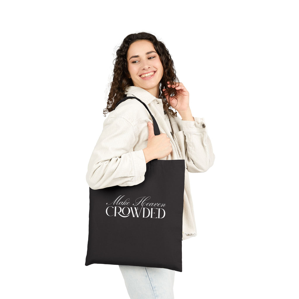 Make Heaven Crowded | Cotton Tote Bag, Script Graphic | Mark 16:15 Verse.