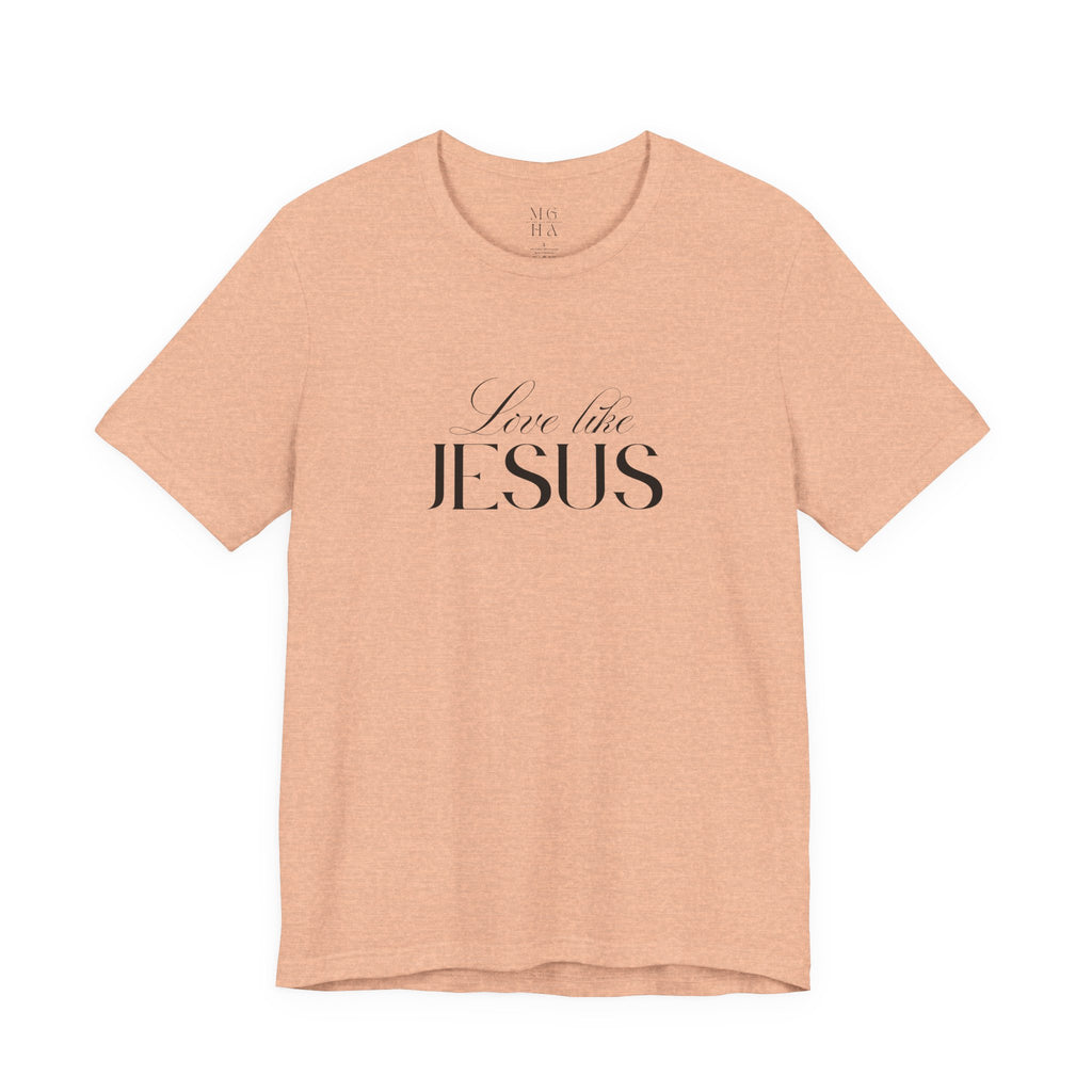 Love Like Jesus Soft Comfy Tee | Christian Shirt.