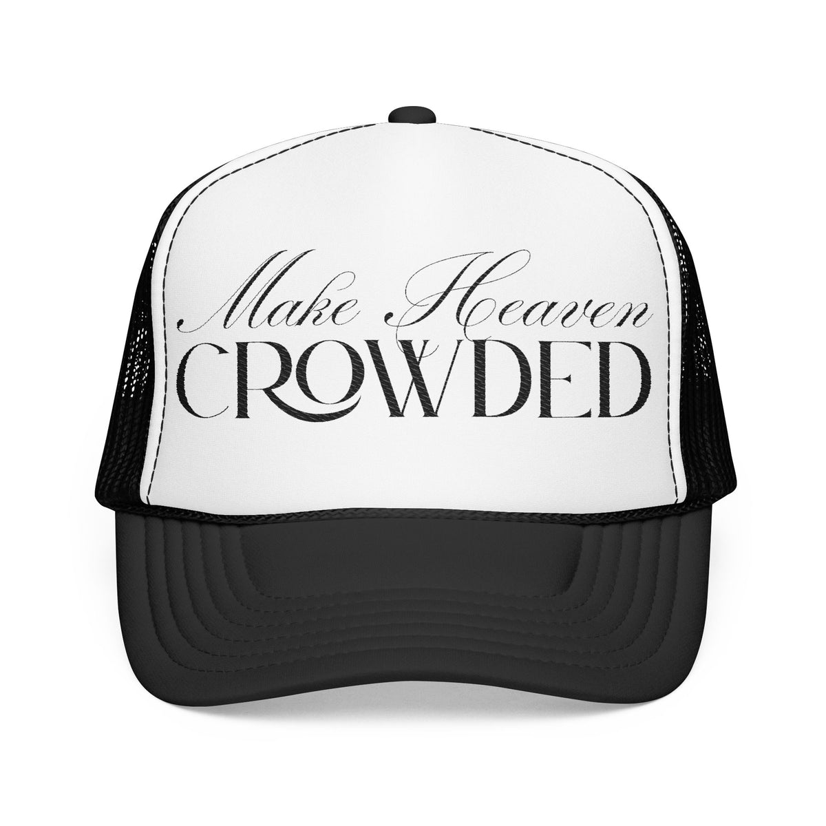 Make Heaven Crowded | Foam Trucker Hat.