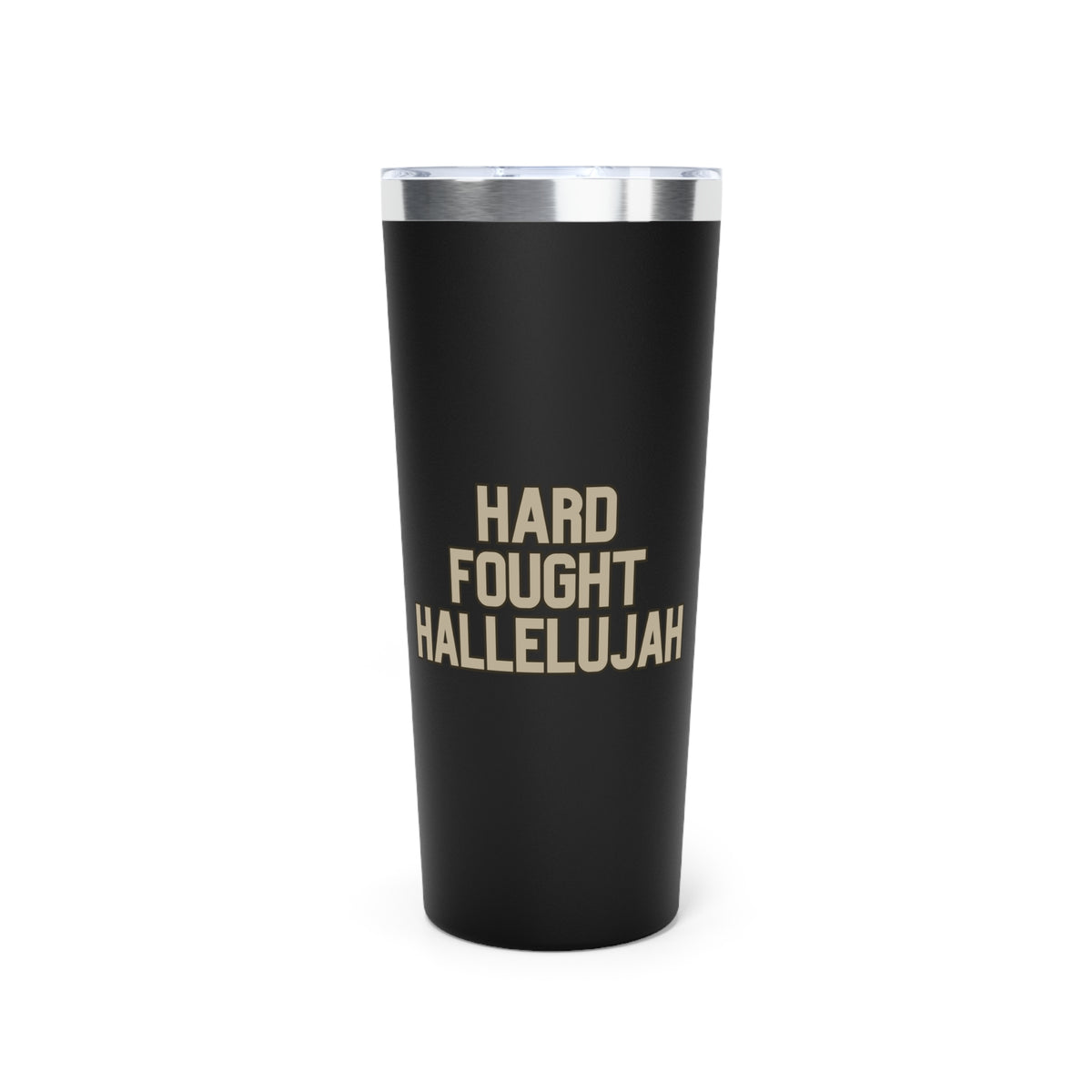 Hard Fought Hallelujah | Copper Vacuum Insulated Tumbler|  22oz.