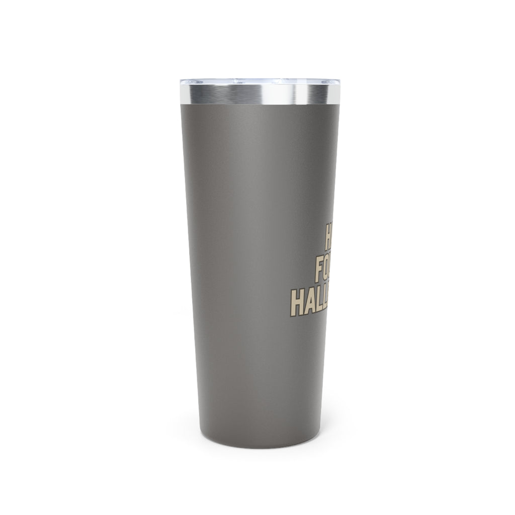 Hard Fought Hallelujah | Copper Vacuum Insulated Tumbler|  22oz.