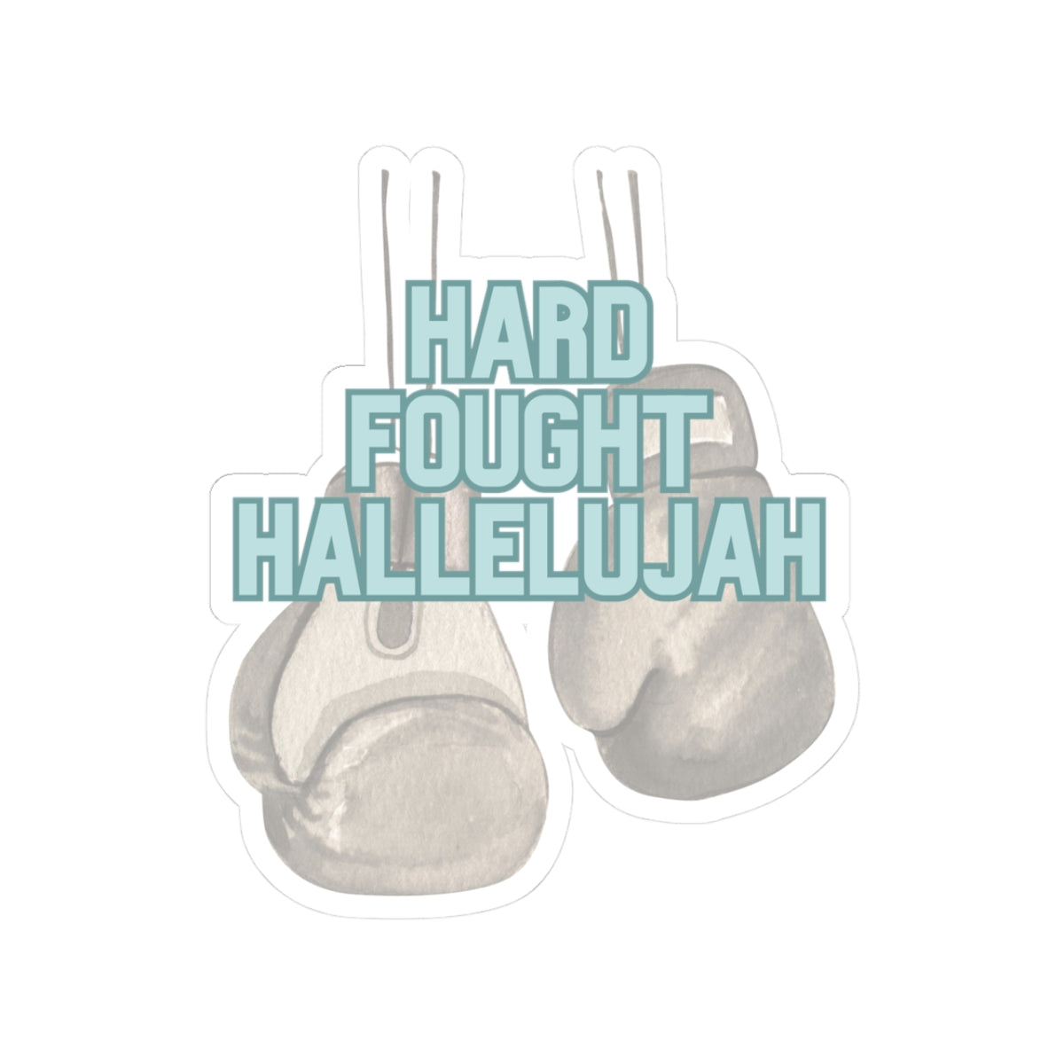 Hard Fought Hallelujah Sticker | Christian Vinyl Sticker