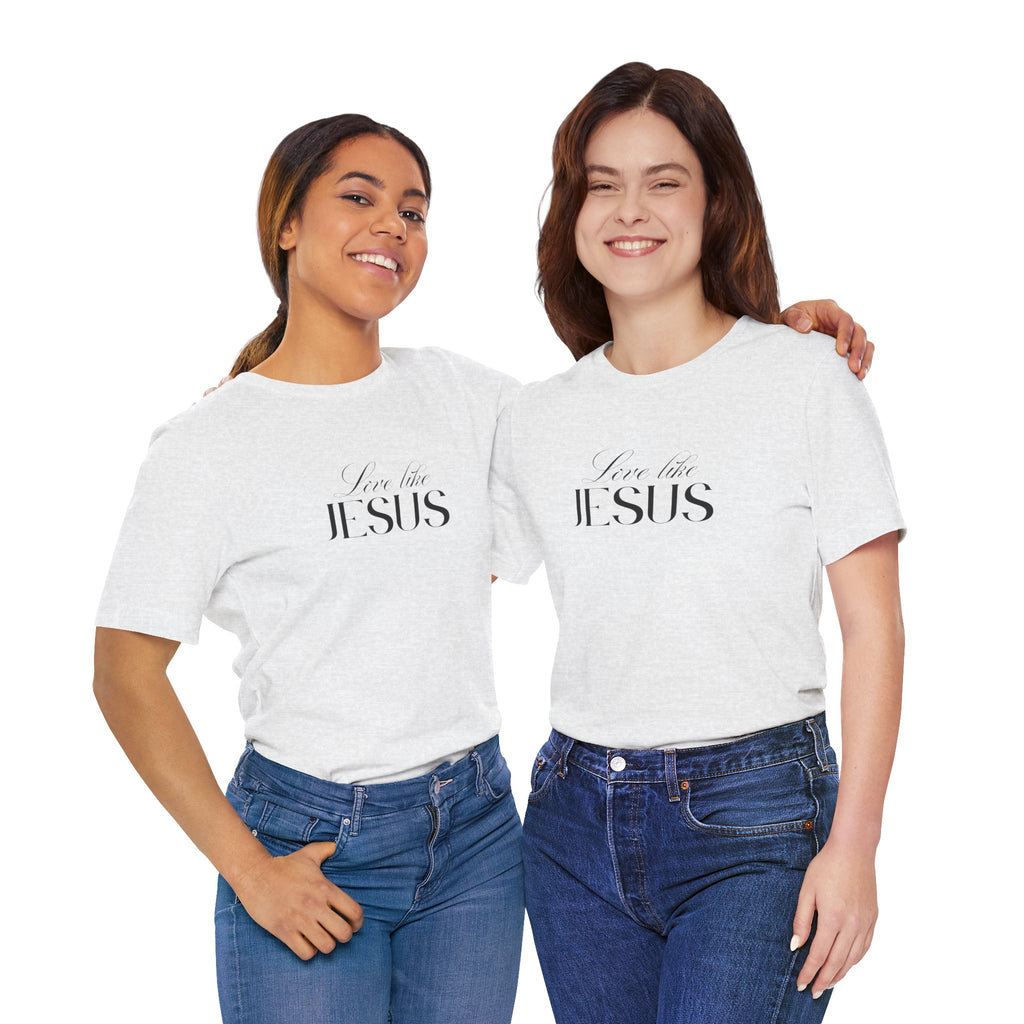 Love Like Jesus Soft Comfy Tee | Christian Shirt.