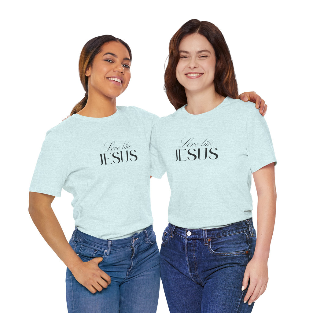 Love Like Jesus Soft Comfy Tee | Christian Shirt.