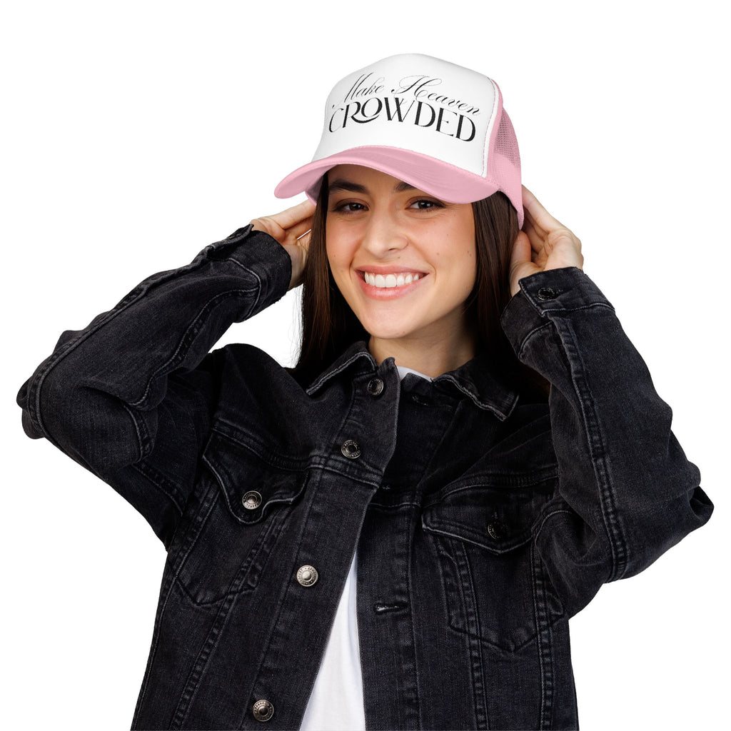 Make Heaven Crowded | Foam Trucker Hat.